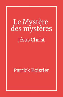 Le Mystère  des mystères - Jésus Christ