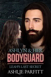 Ashlyn and her Bodyguard 3: Leah's Last Secret - Ashlyn and her bodyguard, #3