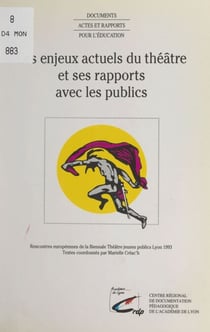 Les enjeux actuels du théâtre et ses rapports avec les publics - Rencontres européennes de la Biennale Théâtre jeunes publics, Lyon, 1993