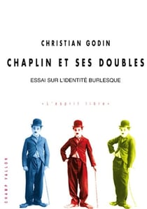Chaplin et ses doubles - Essai sur l’identité burlesque