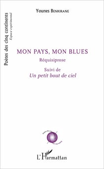 Mon pays, mon blues - Réquisiprose - suivi de Un petit bout de ciel