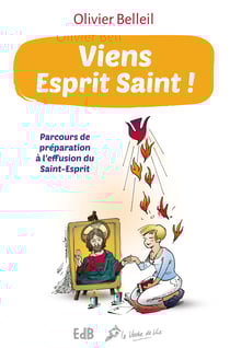 Viens Esprit Saint ! (Nouvelle édition augmentée) - Parcours de préparation à l'effusion du Saint-Esprit