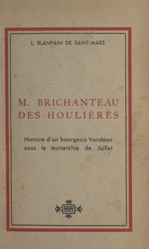 M. Brichanteau des Houlières - Histoire d'un bourgeois vendéen sous la Monarchie de Juillet