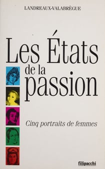 Les États de la passion - Cinq portraits de femmes