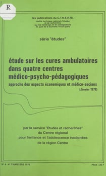 Étude sur les cures ambulatoires dans quatre centres médico-psycho-pédagogiques - Approche des aspects économiques et médico-sociaux