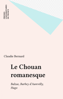 Le Chouan romanesque - Balzac, Barbey d'Aurevilly, Hugo