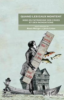 Quand les eaux montent - Mise en patrimoine des crues et des inondations