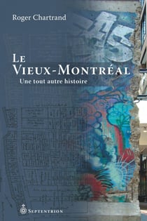Le Vieux-Montréal - Une tout autre histoire