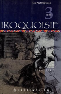 Iroquoisie, tome 3 - 1666-1687
