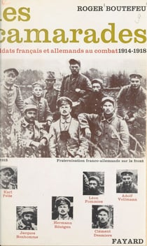 Les camarades - Soldats français et allemands au combat, 1914-1918