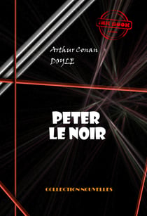 Peter le Noir [édition intégrale illustrée, revue et mise à jour] - édition intégrale & entièrement illustrée