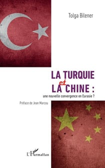 La Turquie et la Chine : - une nouvelle convergence en Eurasie ?