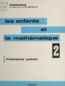 Les enfants et la mathématique (2) - Troisième cahier