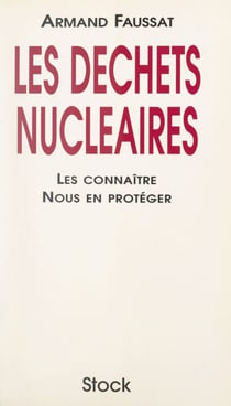 Les déchets nucléaires - Les connaître, nous en protéger