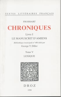 Chroniques - Livre I, Le Manuscrit d'Amiens (Bibliothèque municipale n°486). Tome V, lexique