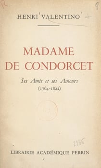 Madame de Condorcet - Ses amis et ses amours (1764-1822)