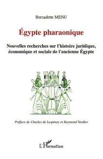 Egypte pharaonique - Nouvelles recherches sur l'histoire juridique, économique et sociale de l'ancienne Egypte
