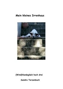 Mein kleines Irrenhaus - (Wind)Hundeglück hoch drei