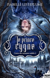 Le prince cygne - Contes des royaumes oubliés, T2