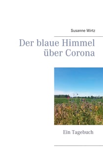 Der blaue Himmel über Corona - Ein Tagebuch