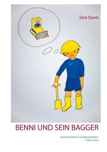 Benni und sein Bagger - Eine Geschichte in Großbuchstaben. Erstes Lesen