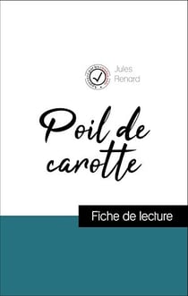 Analyse de l'œuvre : Poil de carotte (résumé et fiche de lecture plébiscités par les enseignants sur fichedelecture.fr)