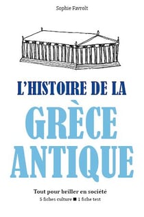 L'Histoire de la Grèce antique - Tout pour briller en société