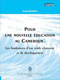 Pour une nouvelle éducation au Cameroun - Les fondements d'une école citoyenne et de développement