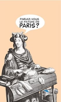 Parlez-vous le patois de Paris?