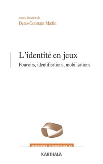 L'identité en jeux - Pouvoirs, identifications, mobilisations