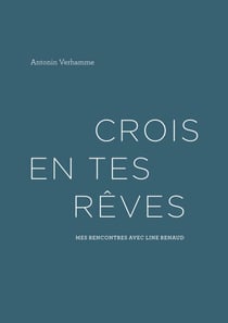 Crois en tes rêves - Mes rencontres avec Line Renaud
