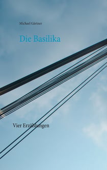 Die Basilika - Vier Erzählungen