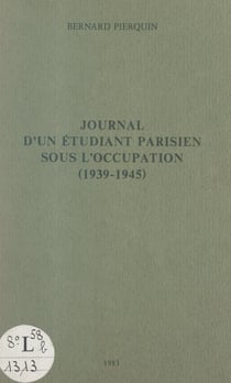 Journal d'un étudiant parisien sous l'Occupation (1939-1945)