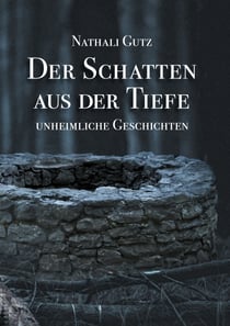 Der Schatten aus der Tiefe - Unheimliche Geschichten