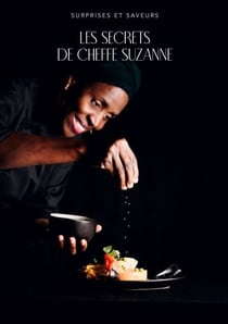 Surprises et saveurs - Les secrets de chef Suzanne