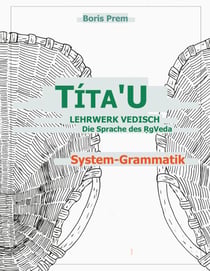 TítaU, System-Grammatik - Lehrwerk Vedisch, Die Sprache des Rigveda