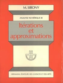 Analyse numérique, Vol. 3 - Itérations et approximations