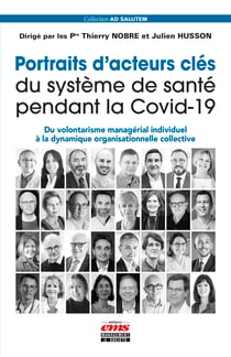Portraits d’acteurs clés du système de santé pendant la Covid-19 - Du volontarisme managérial individuel à la dynamique organisationnelle collective
