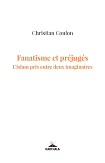 Fanatisme et préjugés. L'islam pris entre deux imaginaires - L'Islam pris entre deux imaginaires