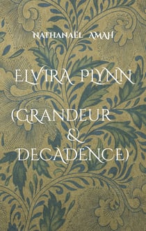 ELVIRA PLYNN - (Grandeur & Décadence)