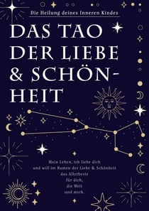Das Tao der Liebe & Schönheit - Die Heilung deines Inneres Kindes