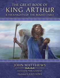 The Great Book of King Arthur - and His Knights of the Round Table
