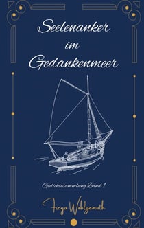 Seelenanker im Gedankenmeer - Gedichtband 1