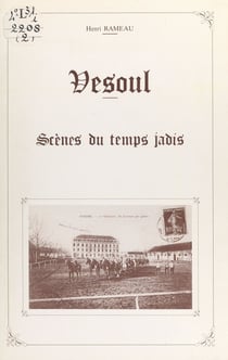 Vesoul - Scènes du temps jadis