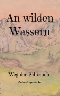 An wilden Wassern - Weg der Sehnsucht