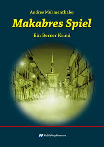 Makabres Spiel - Ein Berner Krimi