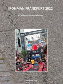 Ironman Frankfurt 2022 - Ich will doch nur durchkommen