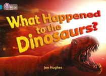 What Happened to the Dinosaurs? - Band 13/Topaz