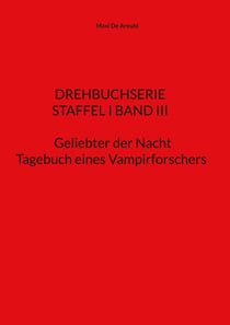 STAFFEL I BAND III Drehbuchserie Geliebter der Nacht - Tagebuch eines Vampirforschers