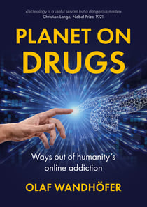 Planet on Drugs - Ways out of humanity’s online addiction